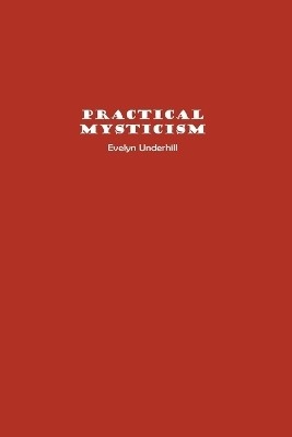 Practical Mysticism(English, Paperback, Underhill Evelyn)