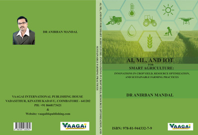 AI, ML, AND IOT FOR SMART AGRICULTURE: INNOVATIONS IN CROP YIELD, RESOURCE OPTIMIZATION, AND SUSTAINABLE FARMING PRACTICES(Paperback, DR ANIRBAN MANDAL)