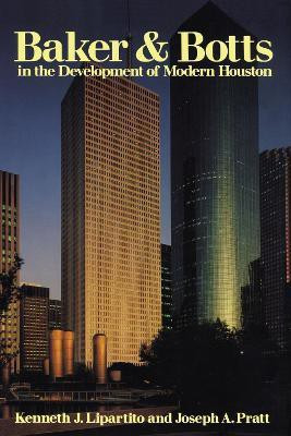 Baker & Botts in the Development of Modern Houston(English, Paperback, Lipartito Kenneth J.)