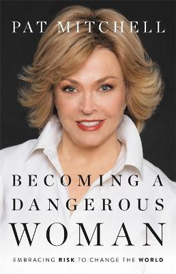 Becoming a Dangerous Woman(English, Hardcover, Mitchell Pat)