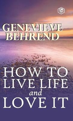 How To Live Life And Love It(English, Hardcover, Behrend Genevieve)