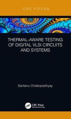 Thermal-Aware Testing of Digital VLSI Circuits and Systems(English, Hardcover, Chattopadhyay Santanu)