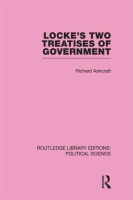 Locke's Two Treatises of Government (Routledge Library Editions: Political Science Volume 17)(English, Hardcover, Ashcraft Richard)