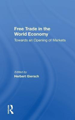 Free Trade In The World Economy(English, Paperback, Giersch Herbert)