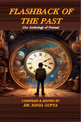 Flashback of the Past(English, Paperback, Compiled, amp, Edited By: Dr. Sonia Gupta)