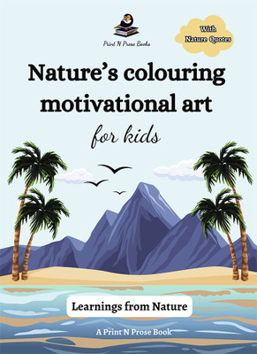 Nature's Colouring Motivational Art for Kids: Learnings from Nature(English, Paperback, unknown)