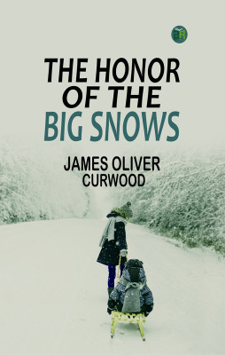 The Honor of the Big Snows(Paperback, James Oliver Curwood)