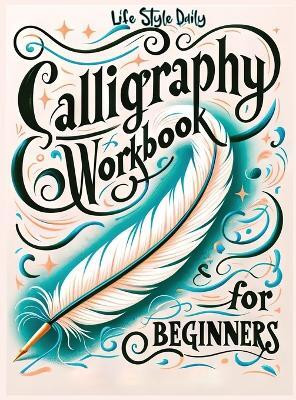 Calligraphy Workbook for Beginners(English, Hardcover, Style Life Daily)