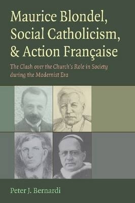 Maurice Blondel, Social Catholicism, and Action Francaise(English, Hardcover, Bernardi Peter J.)