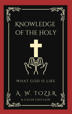 Knowledge of the Holy- What God is like.(English, Hardcover, Tozer A W)