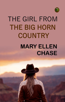 The Girl from the Big Horn Country(Paperback, Mary Ellen Chase)