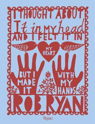 I Thought About It in My Head and I Felt It in My Heart but I Made It with My Hands(English, Hardcover, Ryan Rob)