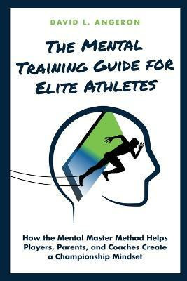 The Mental Training Guide for Elite Athletes(English, Paperback, Angeron David L)