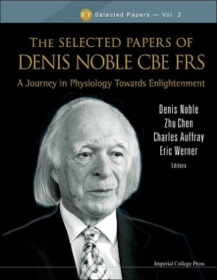 Selected Papers Of Denis Noble Cbe Frs, The: A Journey In Physiology Towards Enlightenment(English, Hardcover, unknown)