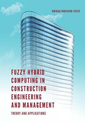 Fuzzy Hybrid Computing in Construction Engineering and Management(English, Hardcover, unknown)