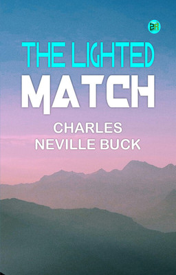 The Lighted Match(Paperback, Charles Neville Buck)