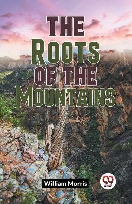 The Roots Of The Mountains(English, Paperback, Morris William)