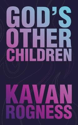 God's Other Children(English, Paperback, Rogness Kavan)