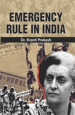 EMERGENCY RULE IN INDIA(Hardcover, Dr. Kranti Prakash)