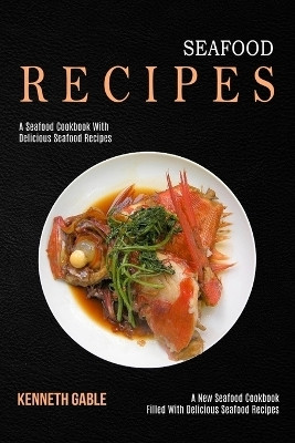 Seafood Recipes(English, Paperback, Gable Kenneth)