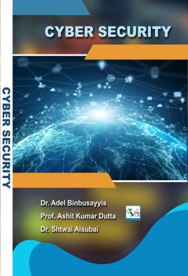 CYBER SECURITY(Paperback, Dr. Adel Binbusayyis Prof. Ashit Kumar Dutta Dr. Shtwai Alsubai)