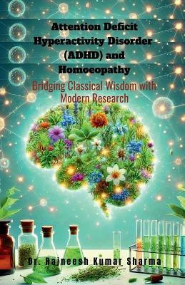 Attention Deficit Hyperactivity Disorder (ADHD) and Homoeopathy(English, Paperback, Dr. Rajneesh Kumar Sharma)