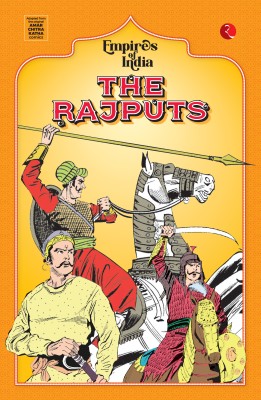 Empires of India: The Rajputs(Paperback, Moonstone, Rupa Publications India, Amar Chitra Katha)