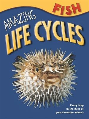 Amazing Life Cycles: Fish(English, Paperback, unknown)