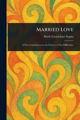 Married Love(English, Paperback, Stopes Marie Carmichael)