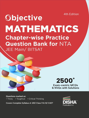 Objective Mathematics Chapter-Wise Practice Question Bank for Nta Jee Main/ Bitsat MCQS & Nvqs Based on Main Previous Year Questions Pyqs | Useful for Cbse 11/ 12 & Cuet(English, Paperback, Disha Experts)