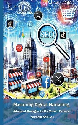 Mastering Digital Marketing(English, Paperback, Ojukwu Comfort)