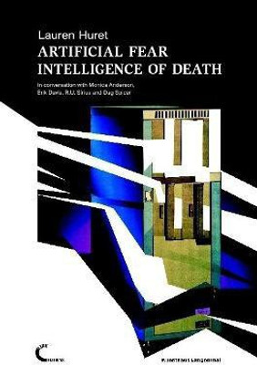 Artificial Fear Intelligence of Death. in Conversation with Monica Anderson, Erik Davis, R.U. Sirius and Dag Spicer(English, Paperback, Huret Lauren)