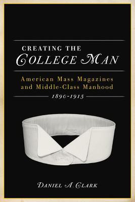 CREATING the COLLEGE MAN(English, Paperback, University of Wisconsin Press)
