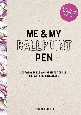 Me and My Ballpoint Pen: Discover Art Beyond the Doodle(English, Hardcover, Mullin Jennifer Me, My Ballpoint Pen)