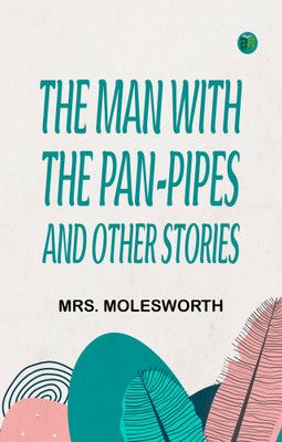 The Man with the Pan-Pipes, and Other Stories(Paperback, Mrs. Molesworth)