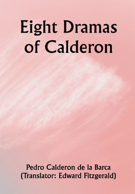 Eight Dramas of Calderon(Paperback, Pedro Calderon de la Barca)