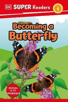 DK Super Readers Level 1 Becoming a Butterfly(English, Hardcover, DK)