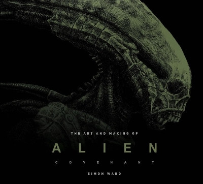 The Art and Making of Alien: Covenant(English, Hardcover, Ward Simon)