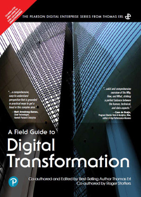 A Field Guide to Digital Transformation | Co-authored and Edited by Best-Selling Author Thomas Eri | Co-authored by Roger Stoffers | 1st Edition | - Pearson(Paperback, Thomas Erl, Roger Stoffers)