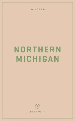 Wildsam Field Guides: Northern Michigan(English, Paperback, unknown)