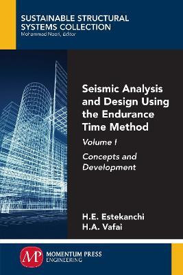 Seismic Analysis and Design Using the Endurance Time Method, Volume I(English, Paperback, Estekanchi H.E.)