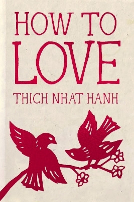 How to Love(English, Hardcover, Nhat Hanh Thich)