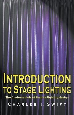 Introduction to Stage Lighting(English, Paperback, Swift Charles I)