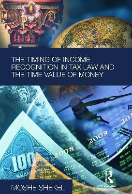 The Timing of Income Recognition in Tax Law and the Time Value of Money(English, Paperback, Shekel Moshe)