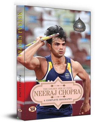 Neeraj Chopra: A Complete Biography | The Golden Arm of India | From a Small Town To Olympic Gold | Inspiring Journey To Motivate The Youth(Paperback, Pushkar Kumar)