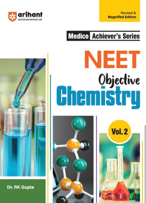 Arihant Medico Achievers Series NEET Objective Chemistry - Volume 2: Comprehensive Modular Theory & Practice, NEET Analytics, PYQs, and Practice Tests for Effective NEET Exam Preparation(Paperback, Dr. RK Gupta)