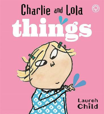 Charlie and Lola: Things(English, Board book, Child Lauren)