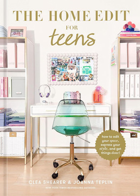 The Home Edit for Teens: How to Edit Your Space, Express Your Style, and Get Things Done!(Hardcover, Clea Shearer)