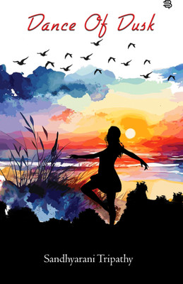 Dance Of Dusk : A Collection Of Poems(Paperback, Sandhyarani Tripathy)