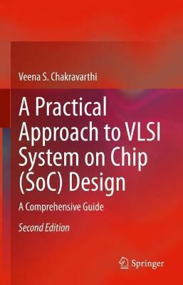 A Practical Approach to VLSI System on Chip (SoC) Design(English, Hardcover, Chakravarthi Veena S.)